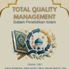 TOTAL QUALITY MANAJEMEN (TQM) Dalam Pendidikan Islam