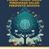 Prinsip-Prinsip Dasar Pendidikan Dalam Perspektif Modern