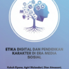 (Front) ETIKA DIGITAL DAN PENDIDIKAN KARAKTER DI ERA MEDIA SOSIAL ETIKA DIGITAL DAN PENDIDIKAN KARAKTER DI ERA MEDIA SOSIAL