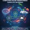 INTEGRASI AI, BIG DATA DAN CLOUD COMPUTING DALAM TRANSFORMASI TEKNOLOGI INFORMASI