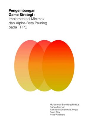 Pengembangan Game Strategi Implementasi Minimax dan Alpha-Beta Pruning pada TRPG_removed_page-0001 Pengembangan Game Strategi : Implementasi Minimax dan Alpha-Beta Pruning pada TRPG