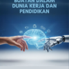 KECERDASAN BUATAN DALAM DUNIA KERJA DAN PENDIDIKAN