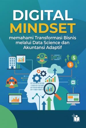Digital Mindset  Memahami Transformasi Bisnis  melalui Data Science dan Akuntansi  Adaptif