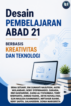 cover depan DESAIN PEMBELAJARAN ABAD 21 BERBASIS KREATIVITAS DAN TEKNOLOGI
