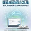 cover MACHINE LEARNING DENGAN GOOGLE COLAB : Teori, Implementasi, Dan Studi Kasus