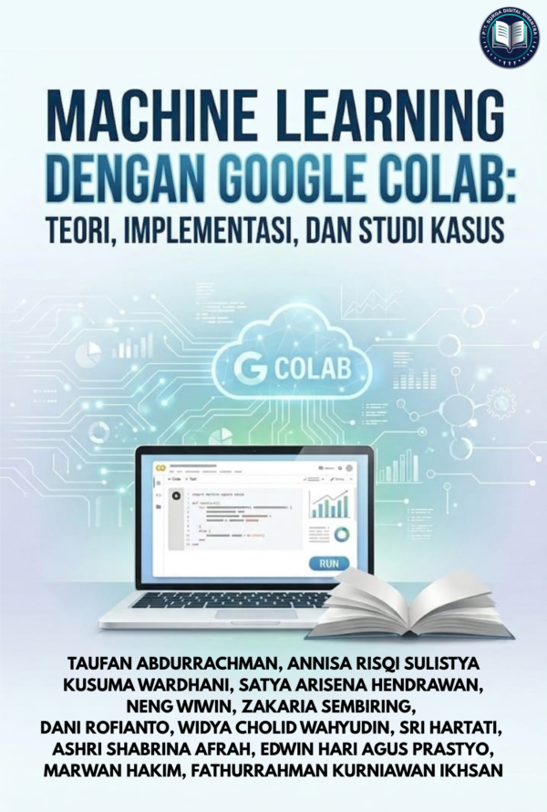 cover MACHINE LEARNING DENGAN GOOGLE COLAB : Teori, Implementasi, Dan Studi Kasus