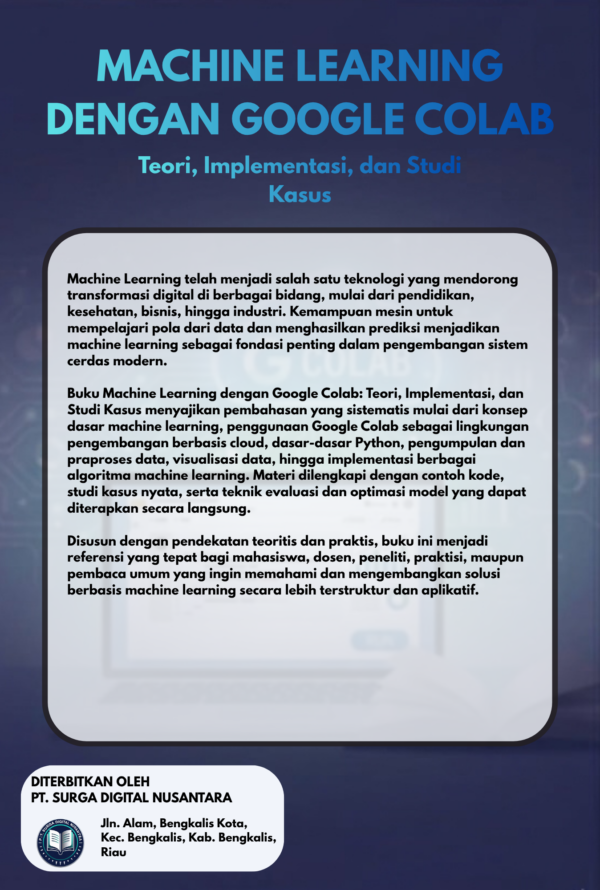 cover belakang MACHINE LEARNING DENGAN GOOGLE COLAB : Teori, Implementasi, Dan Studi Kasus