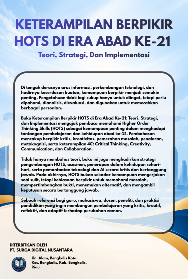 KETERAMPILAN BERPIKIR HOTS DI ERA ABAD KE-21 : Teori, Strategi, Dan Implementasi