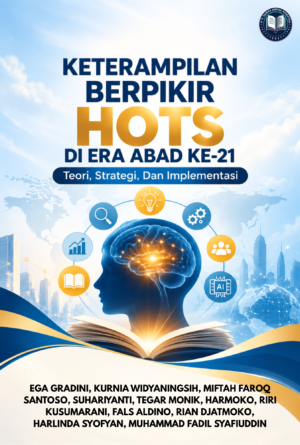 cover depan KETERAMPILAN BERPIKIR HOTS DI ERA ABAD KE-21 : Teori, Strategi, Dan Implementasi