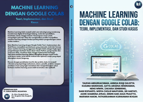 cover full MACHINE LEARNING DENGAN GOOGLE COLAB : Teori, Implementasi, Dan Studi Kasus