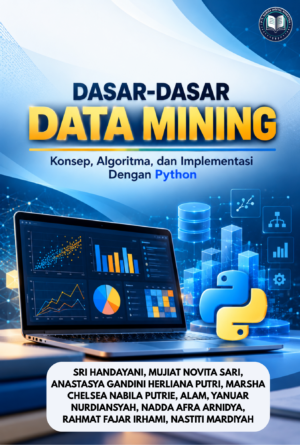 cover depan DASAR – DASAR DATA MINING : Konsep, Algoritma, dan Implementasi Dengan Python